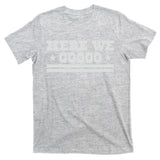 Dallas Football Here We Go T-Shirt