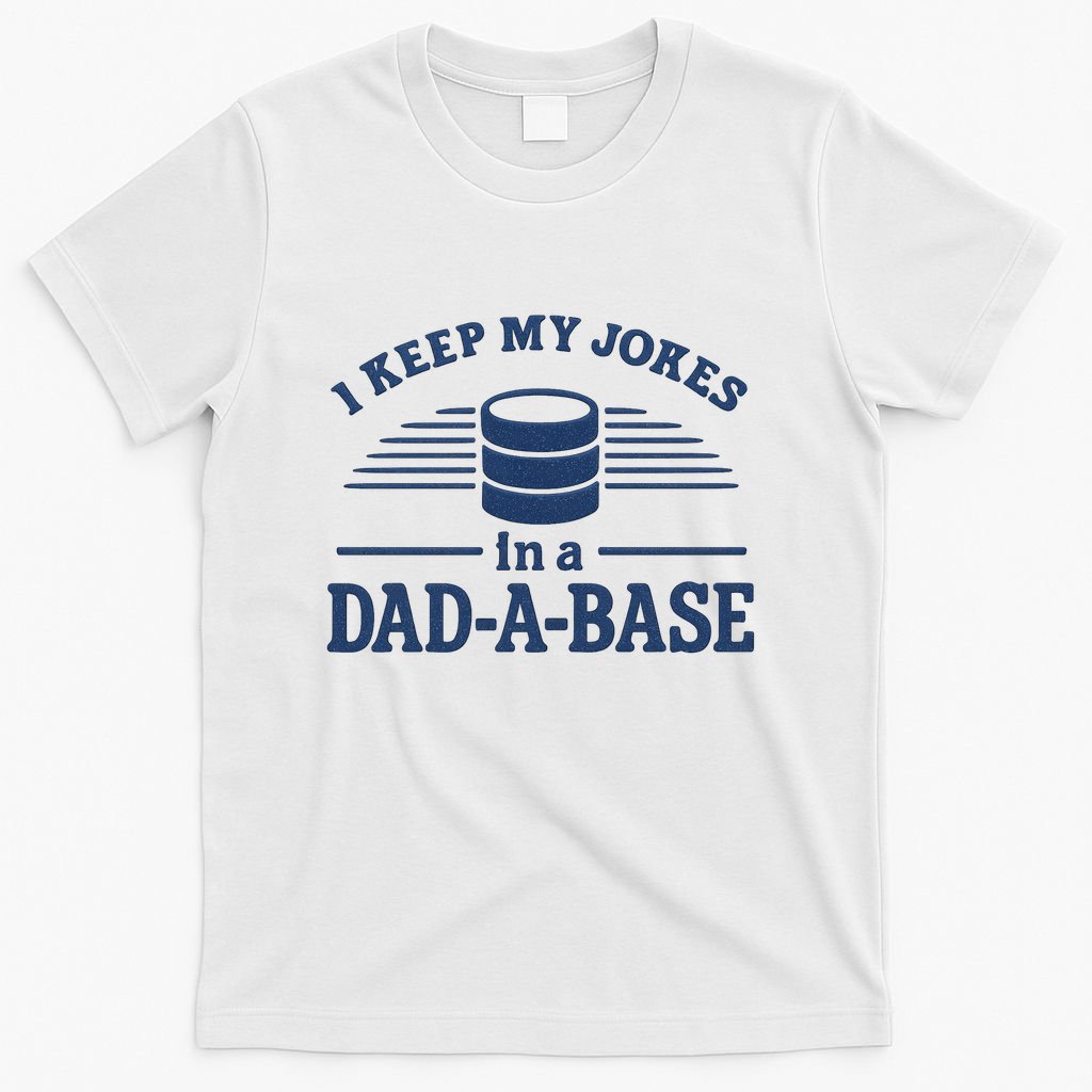 Dad-A-Base Funny Joke Storage T-Shirt