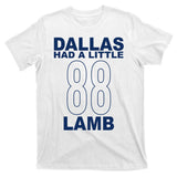 Dallas Had A Little 88 Lamb Football T-Shirt