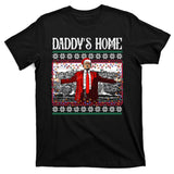 Daddys Home Donald Trump Christmas T-Shirt