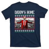 Daddys Home Donald Trump Christmas T-Shirt