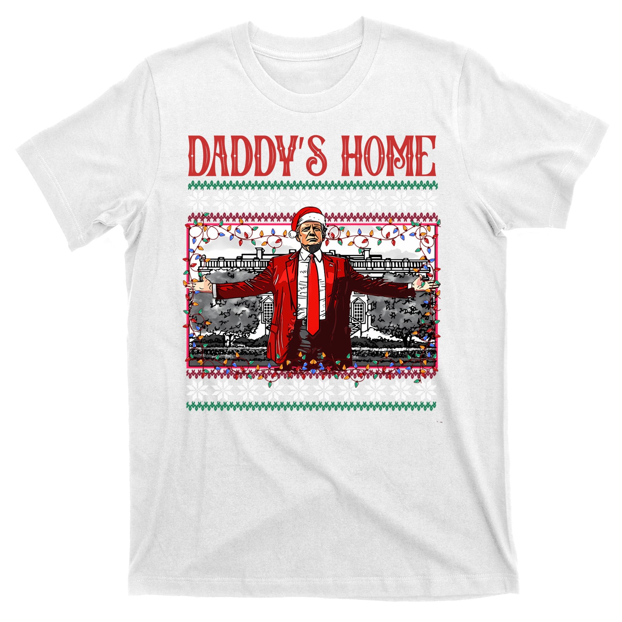 Daddys Home Donald Trump Christmas T-Shirt