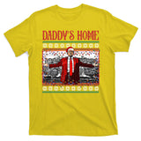 Daddys Home Donald Trump Christmas T-Shirt