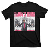 Daddys Home Vote Donald Trump 2024 Election T-Shirt