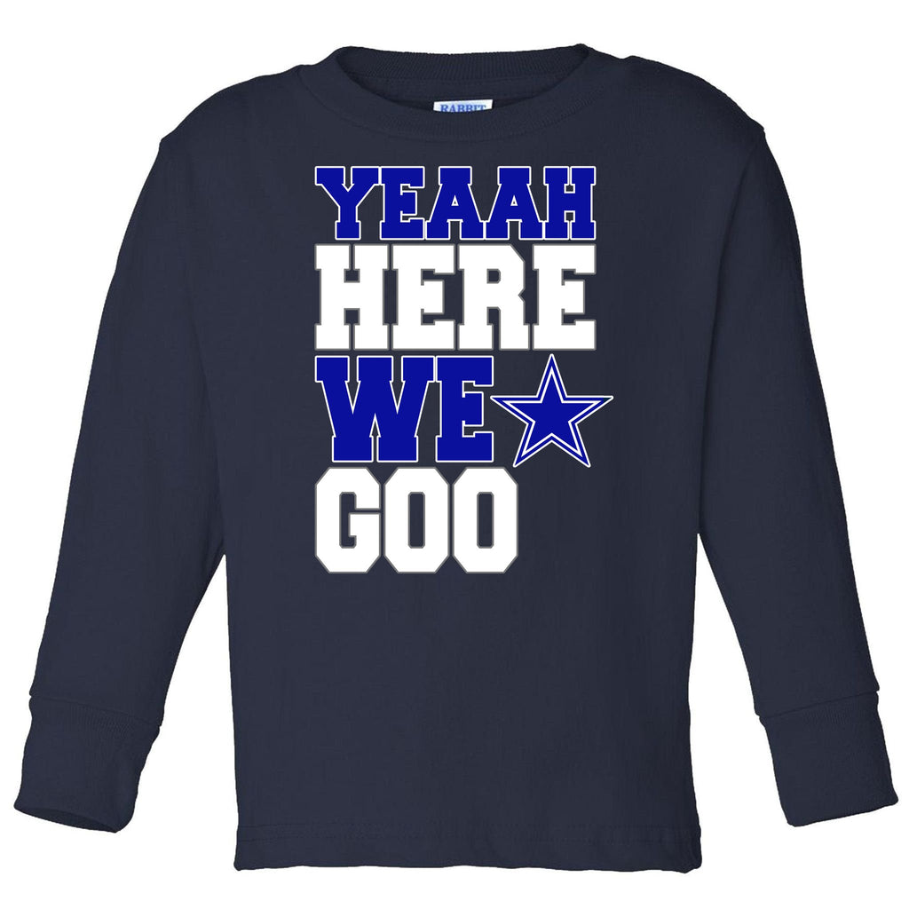 Dallas Here We Go Football Toddler Long Sleeve Shirt
