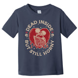Dead Inside But Still Horny Fun Vintage Skeleton Valentine Toddler T-Shirt
