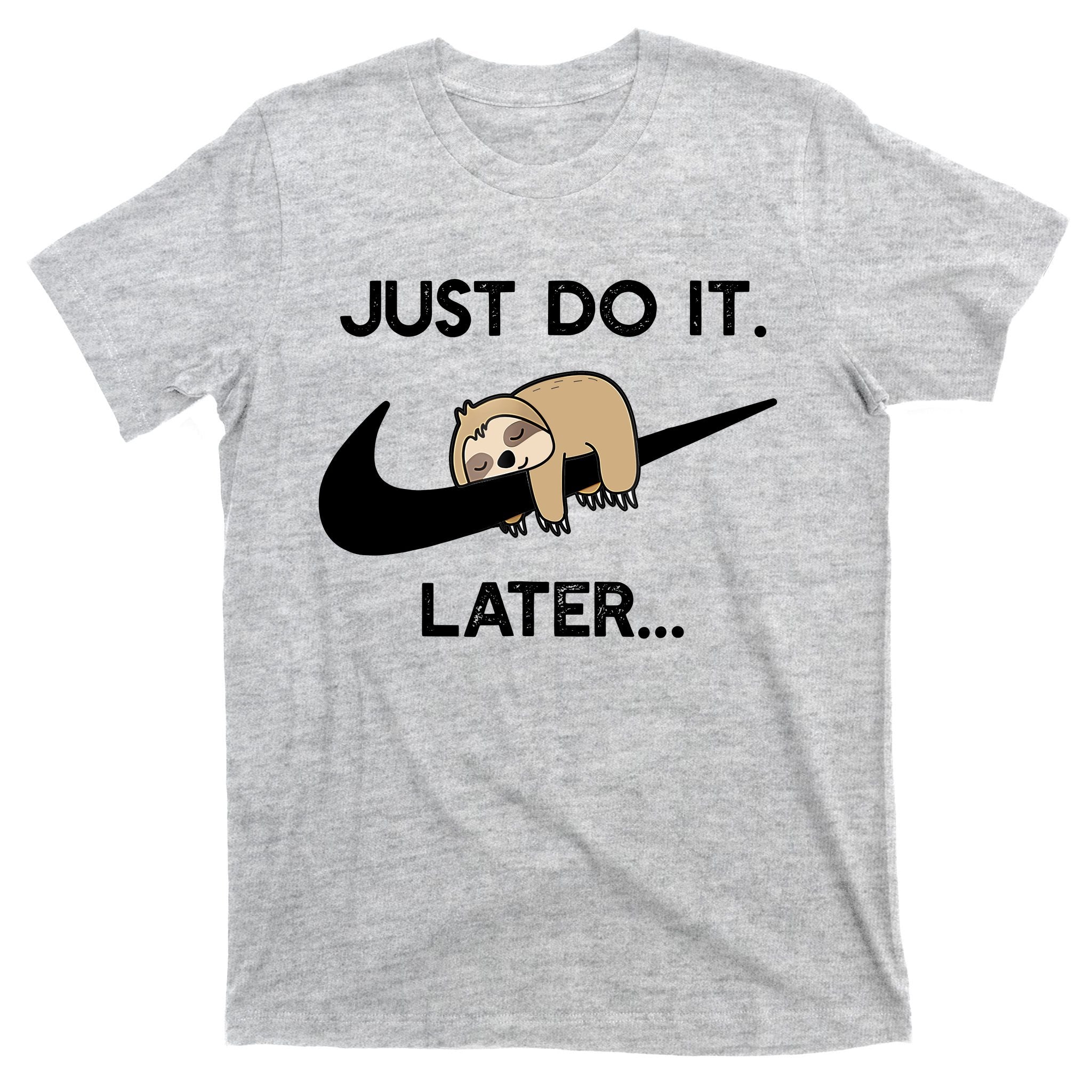Do It Later Funny Sleepy Sloth For Lazy Sloth Lover T-Shirt