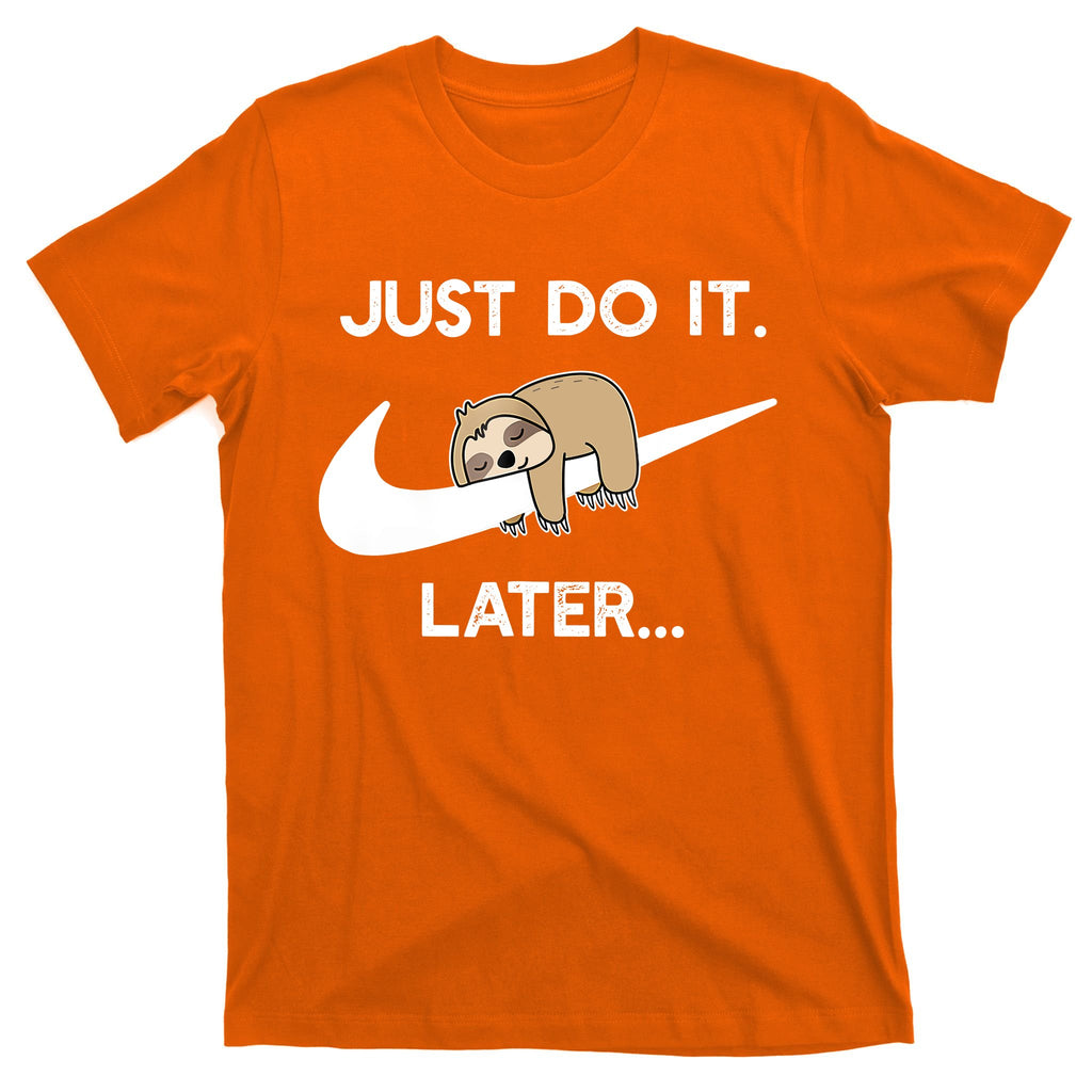 Do It Later Funny Sleepy Sloth For Lazy Sloth Lover T-Shirt