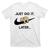 Do It Later Funny Sleepy Sloth For Lazy Sloth Lover T-Shirt