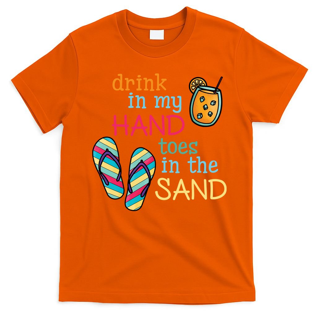 Drink In My Hand Toes In The Sand Summer Beach T-Shirt