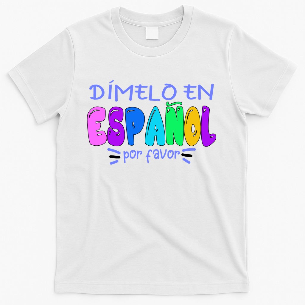 Dimelo En Espanol Bilingual Spanish Teacher T-Shirt