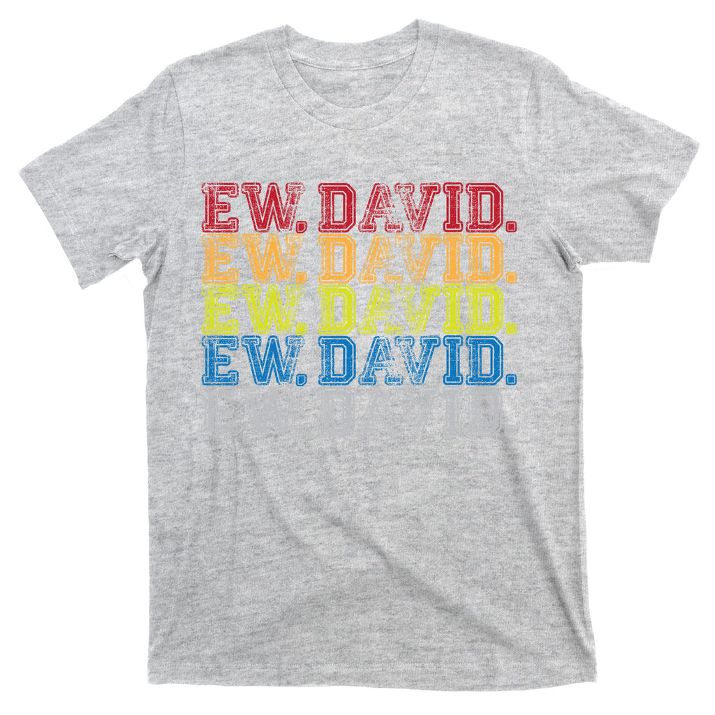 Distressed Ew, David T-Shirt