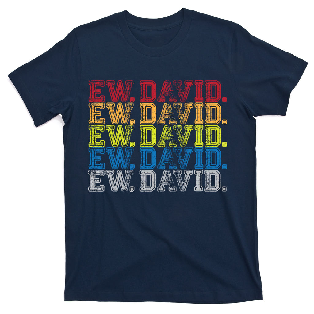 Distressed Ew, David T-Shirt