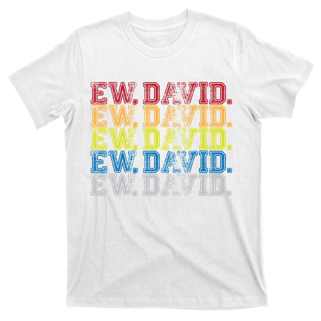 Distressed Ew, David T-Shirt