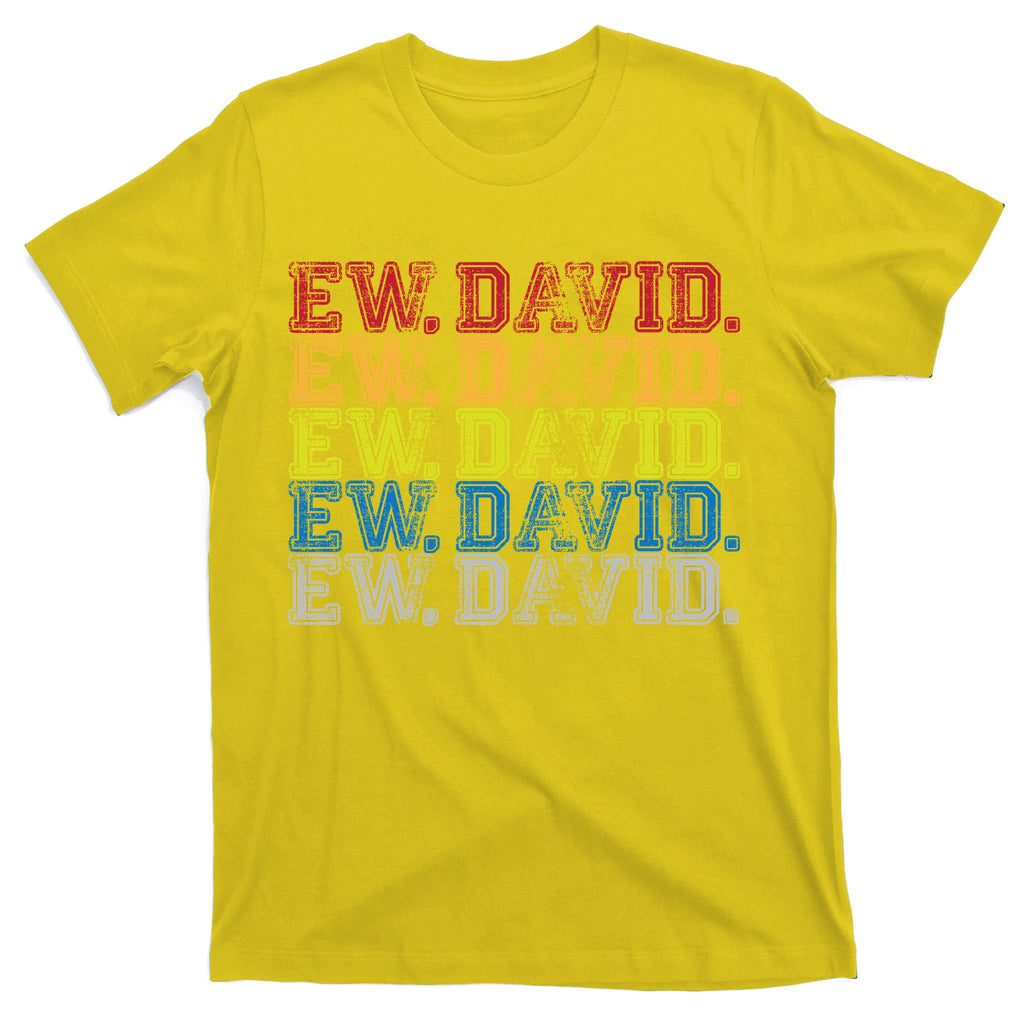 Distressed Ew, David T-Shirt