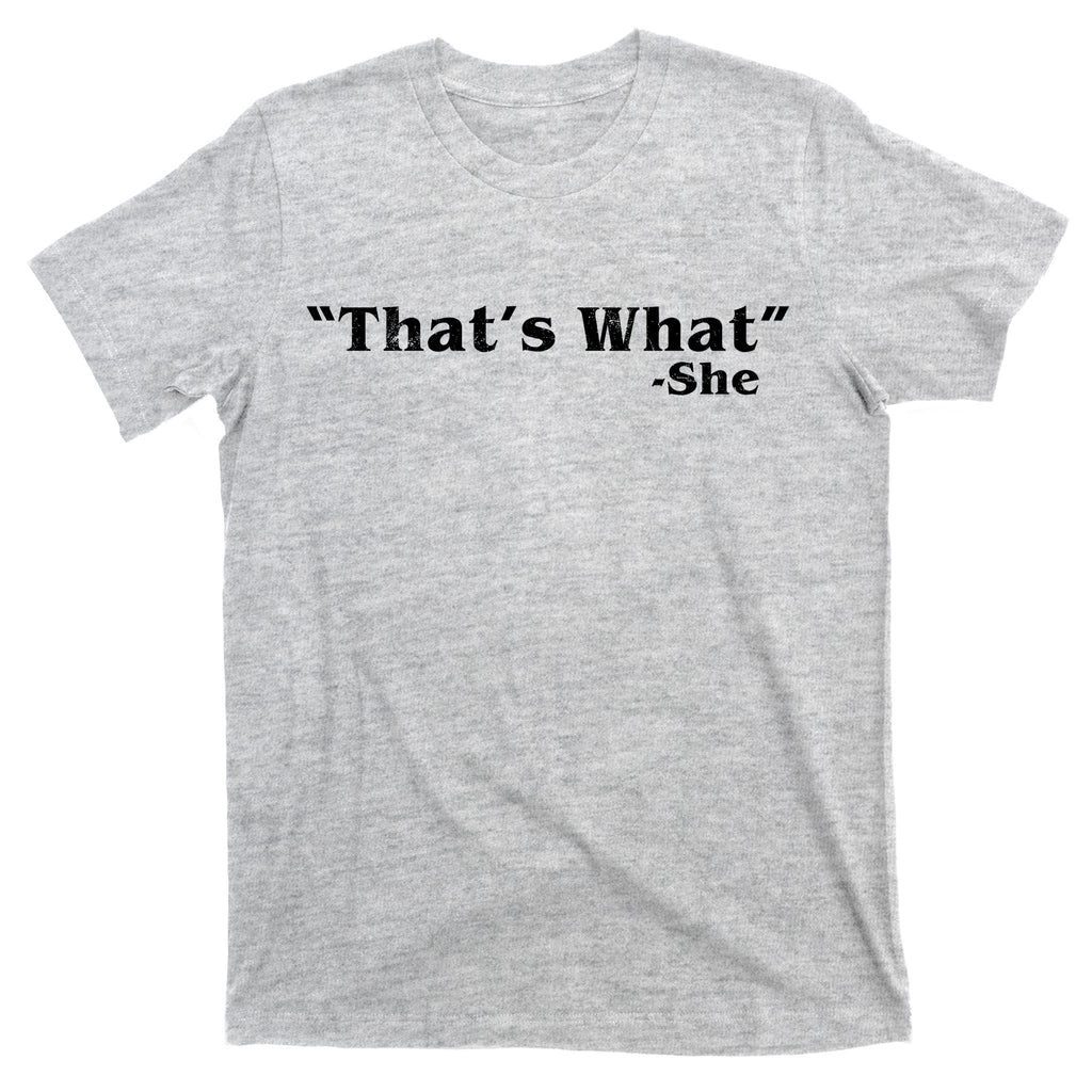 Distressed That's What - She T-Shirt
