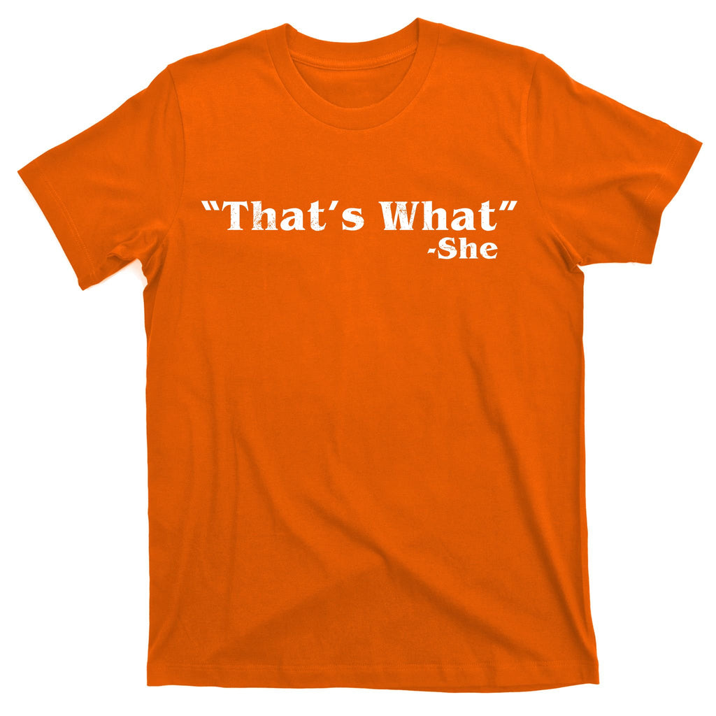 Distressed That's What - She T-Shirt