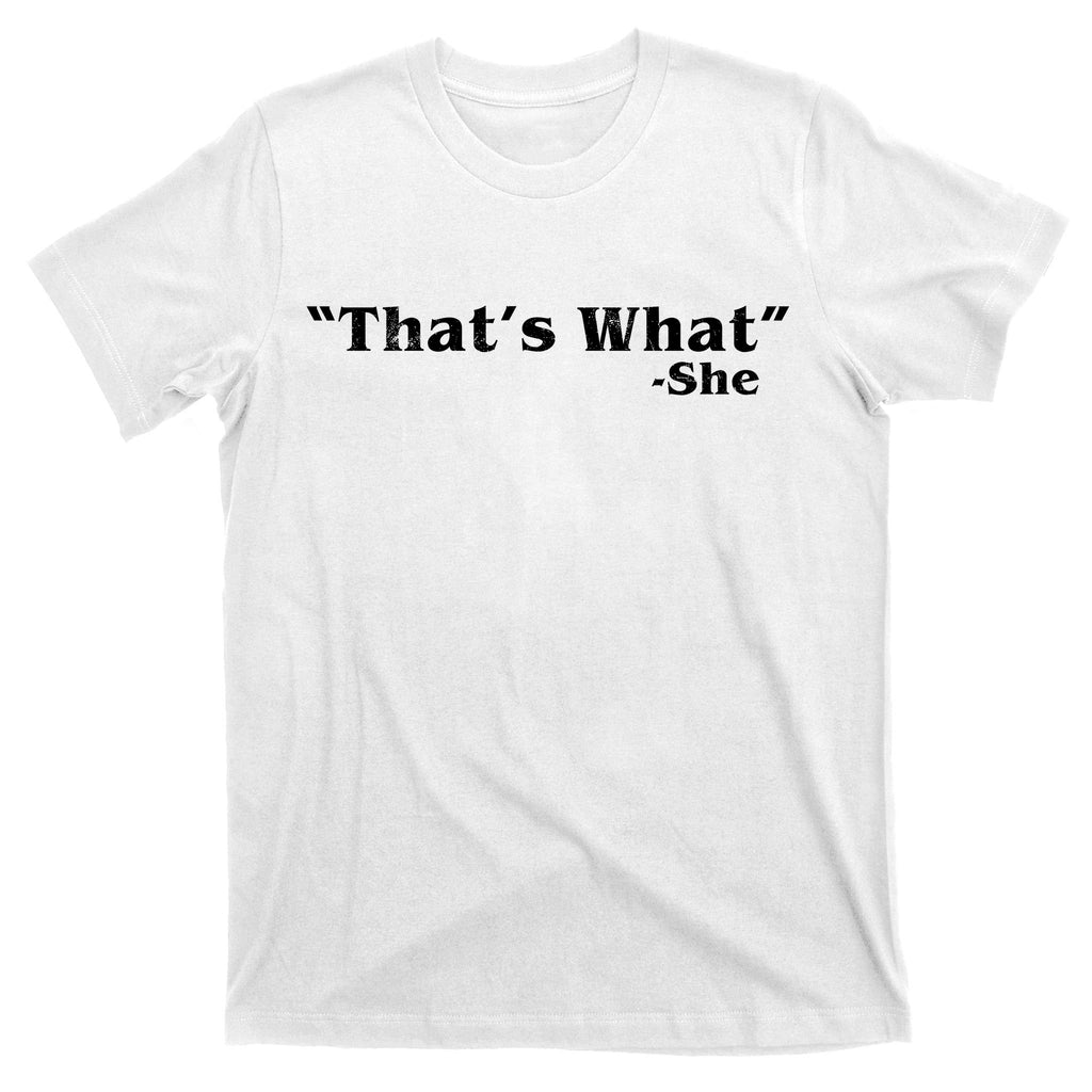 Distressed That's What - She T-Shirt