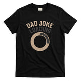 Dad Joke Loading T-Shirt