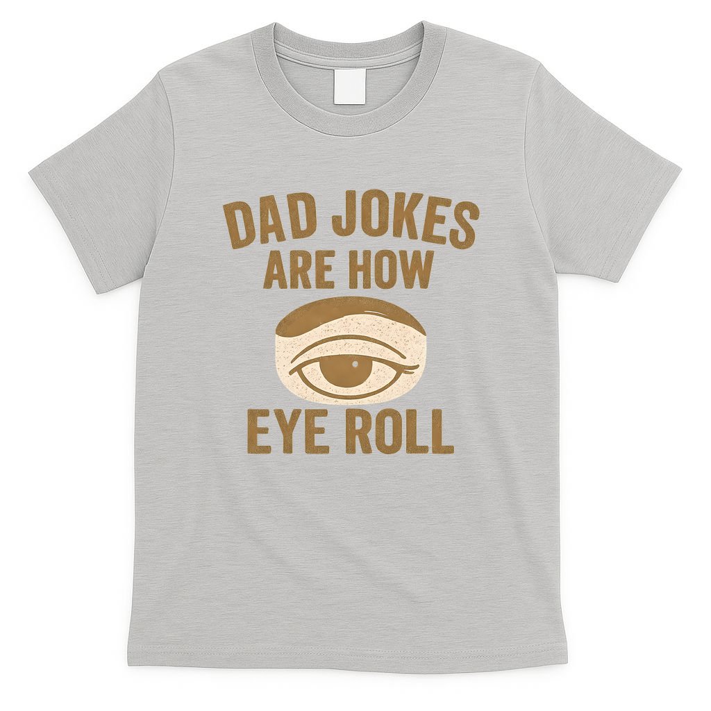 Dad Jokes: The Ultimate Eye Roll Gift for Fathers Day T-Shirt