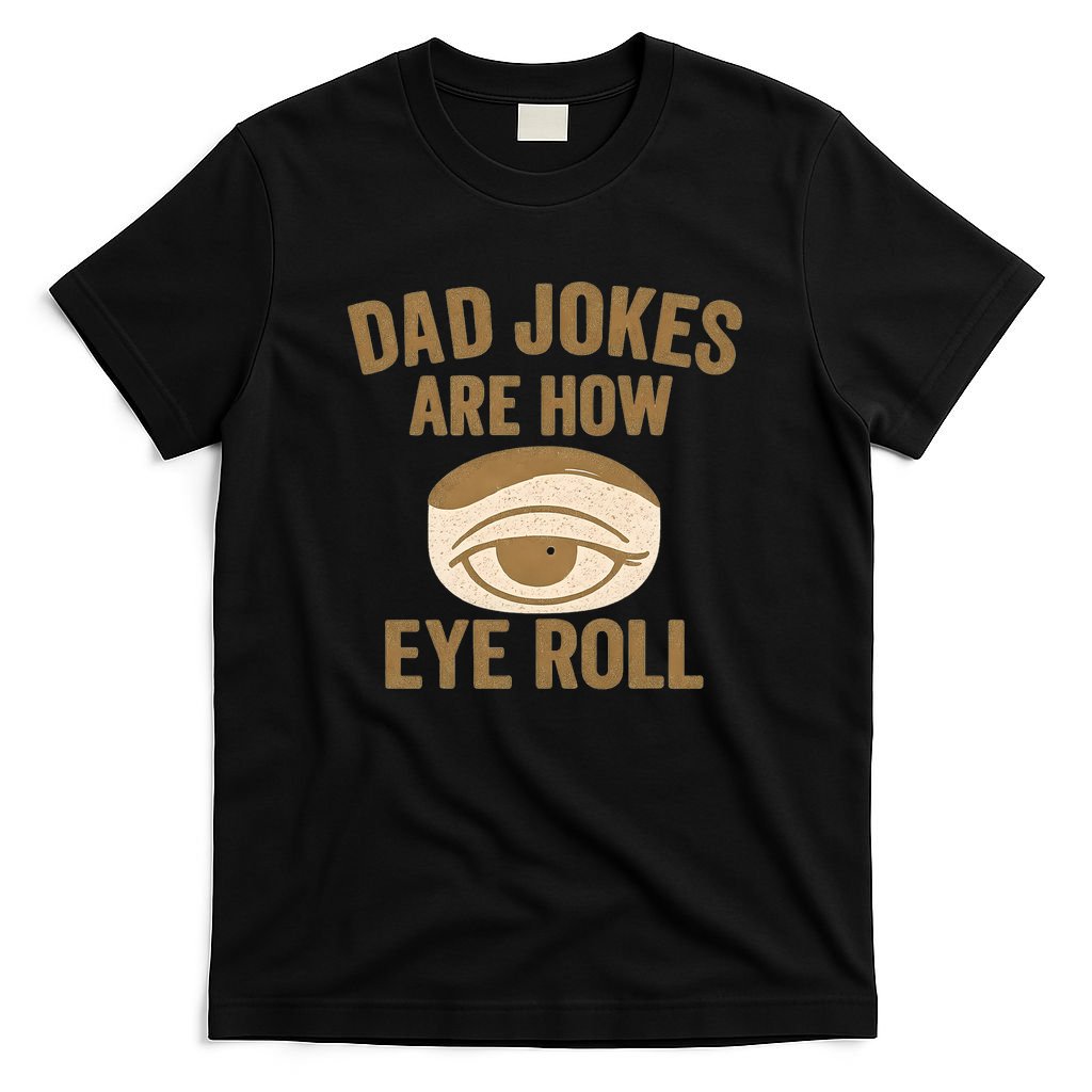 Dad Jokes: The Ultimate Eye Roll Gift for Fathers Day T-Shirt