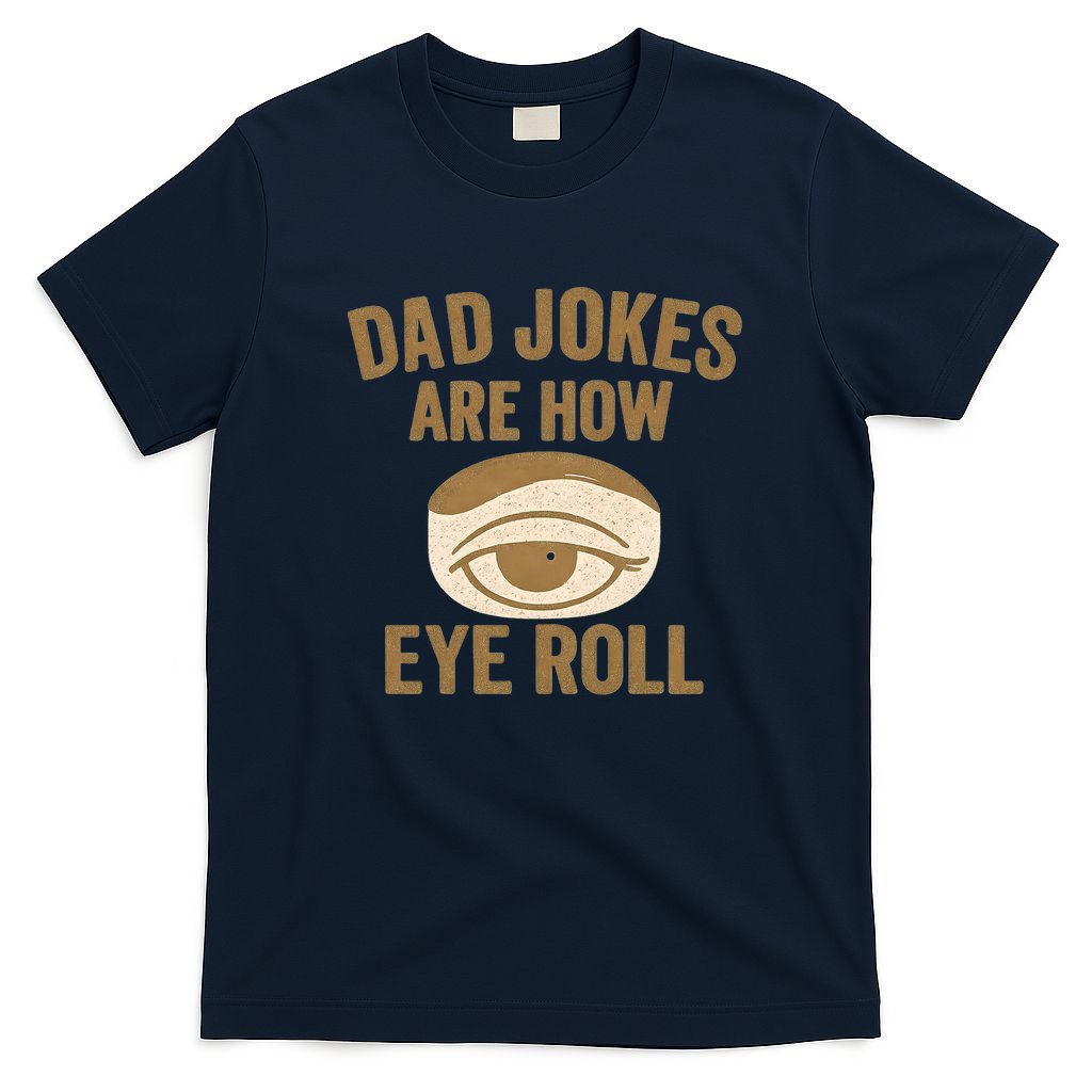 Dad Jokes: The Ultimate Eye Roll Gift for Fathers Day T-Shirt