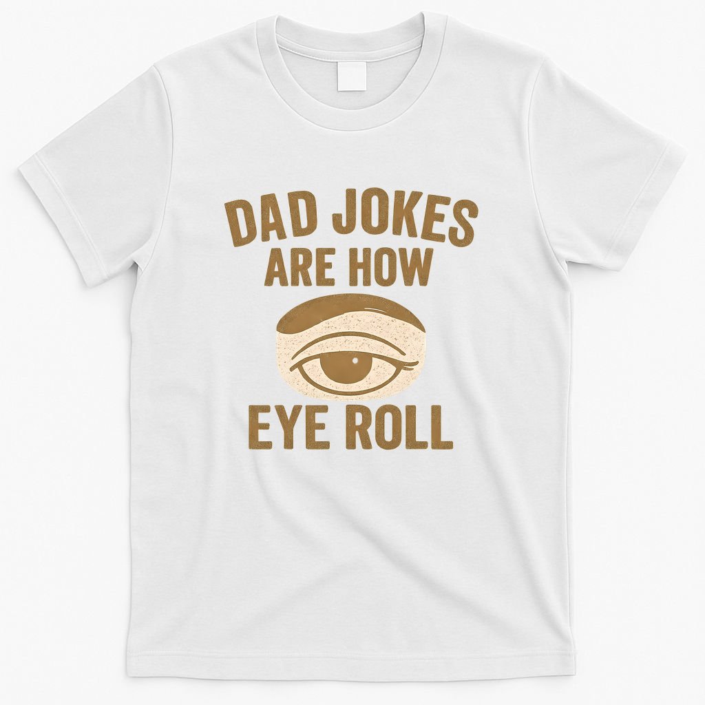 Dad Jokes: The Ultimate Eye Roll Gift for Fathers Day T-Shirt