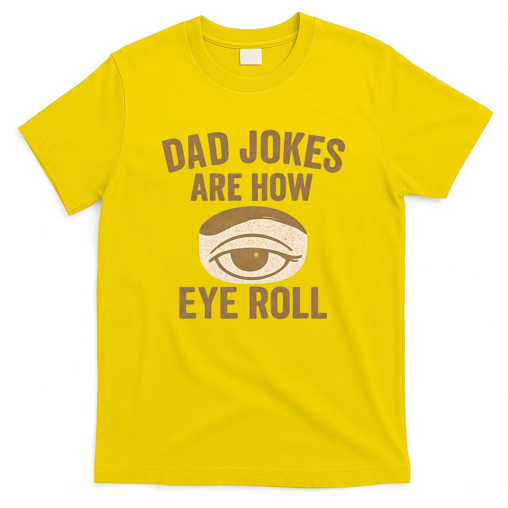 Dad Jokes: The Ultimate Eye Roll Gift for Fathers Day T-Shirt