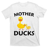 Ducks Mother Ducker Mother Day T-Shirt