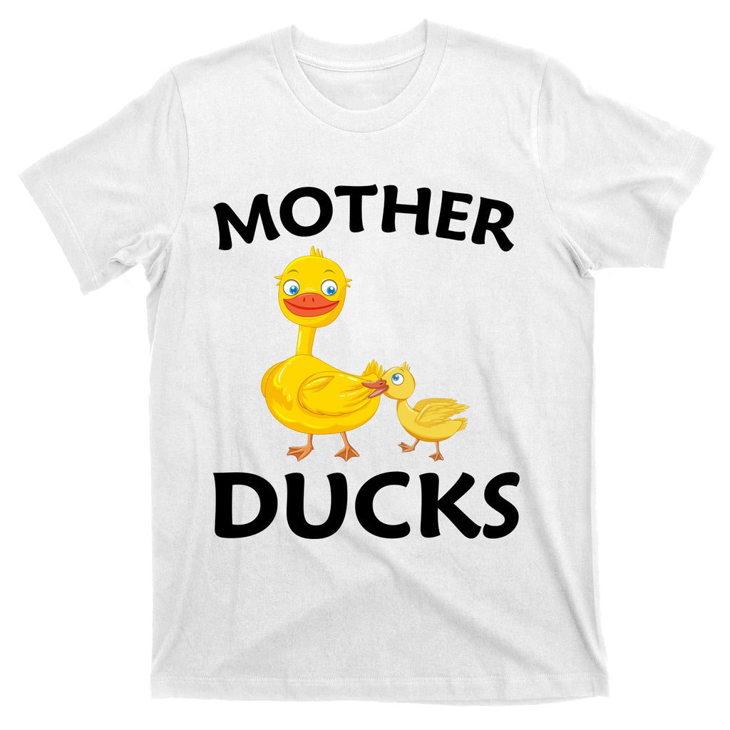 Ducks Mother Ducker Mother Day T-Shirt