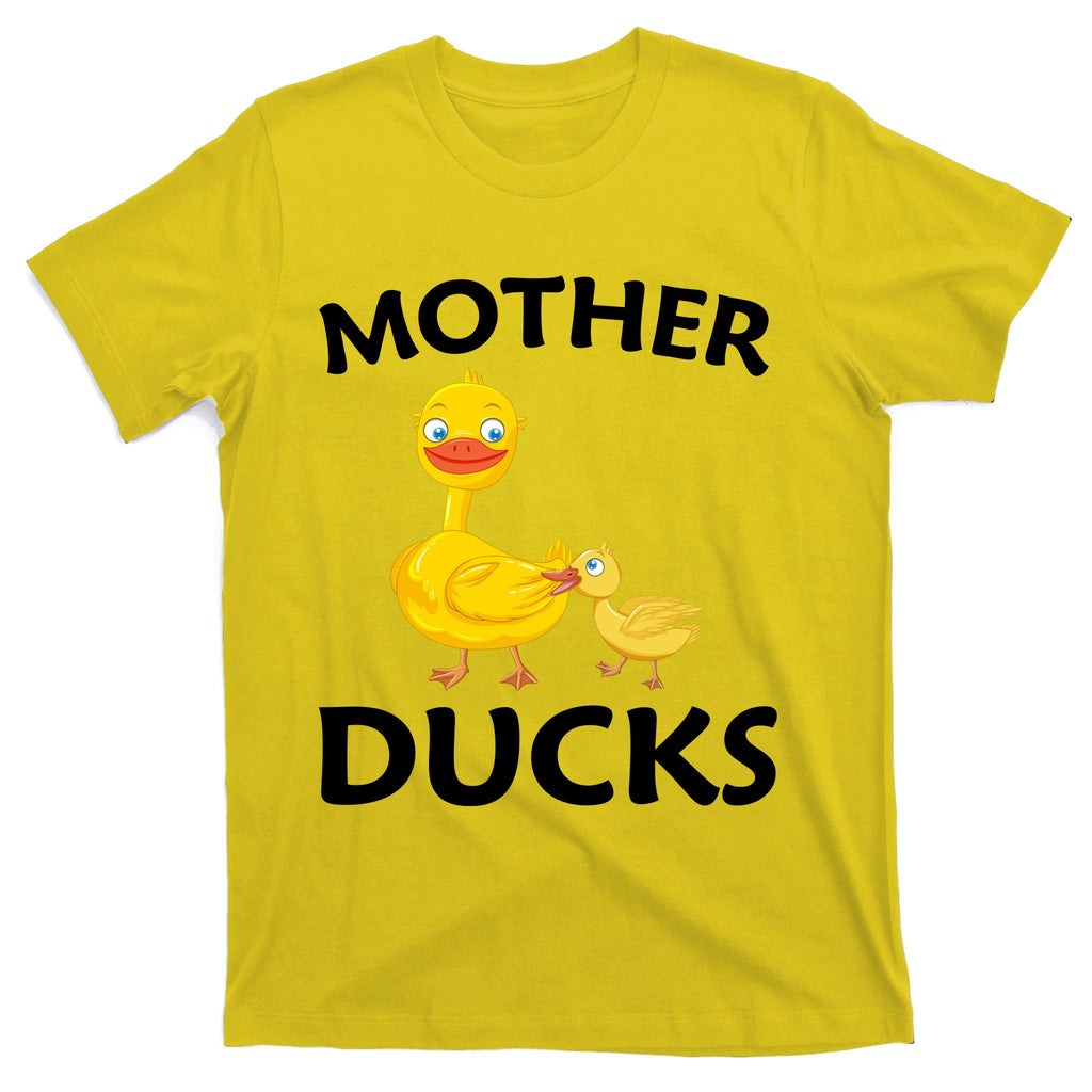 Ducks Mother Ducker Mother Day T-Shirt