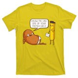 Draw Me Like One Of Your French Girls Fries Potato Funny T-Shirt