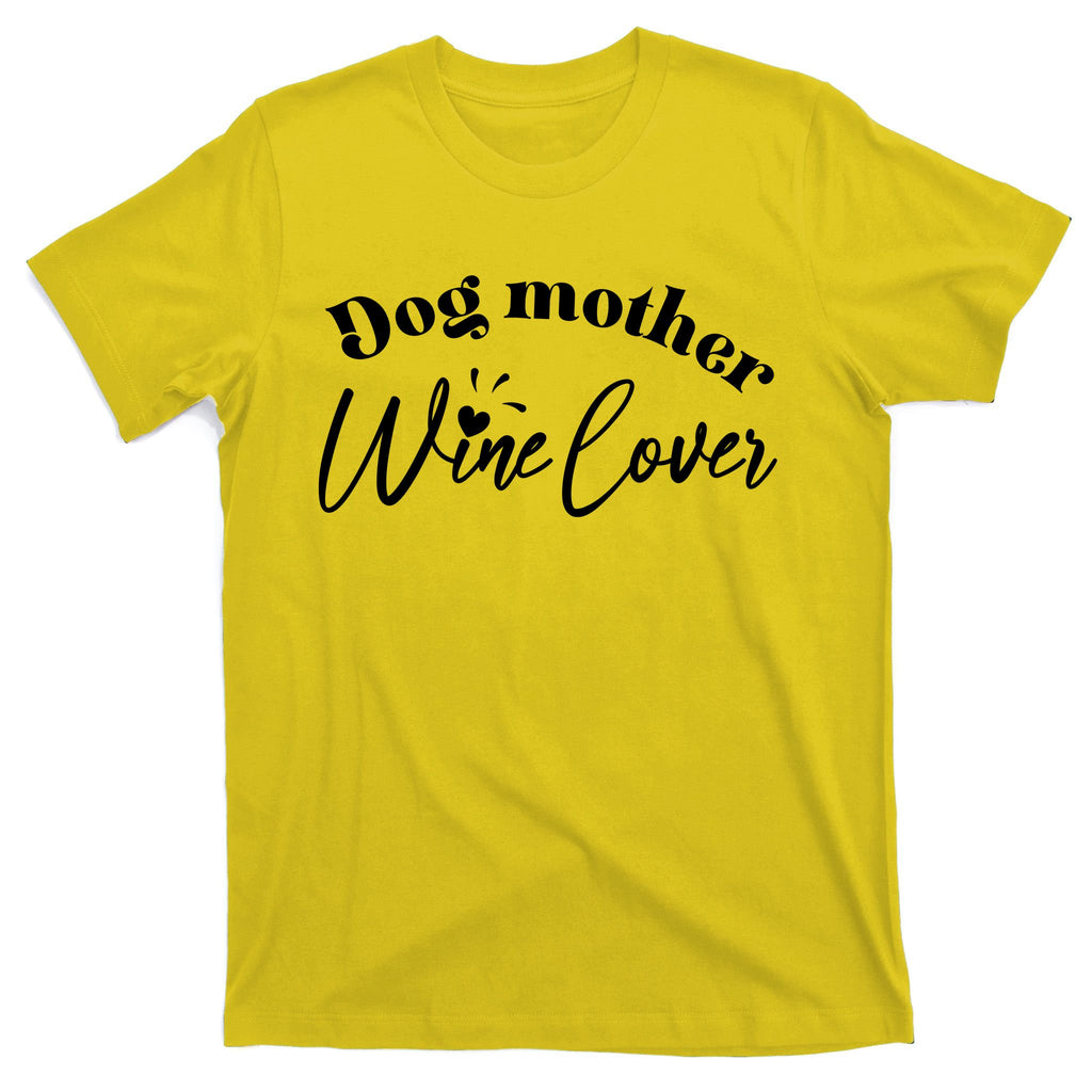 Dog Mother Wine Lover Cute Gift T-Shirt