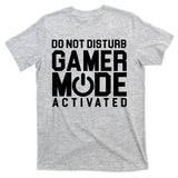 Do Not Disturb Gamer Mode Activated T-Shirt