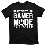 Do Not Disturb Gamer Mode Activated T-Shirt