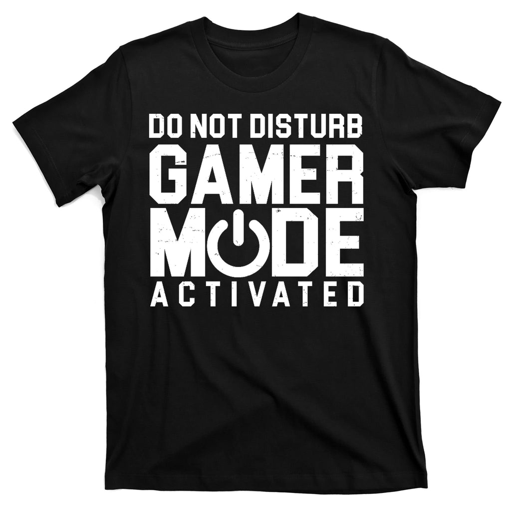Do Not Disturb Gamer Mode Activated T-Shirt