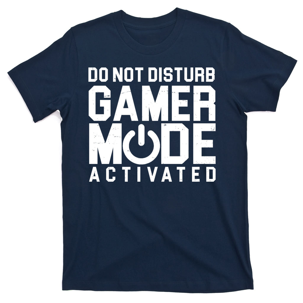Do Not Disturb Gamer Mode Activated T-Shirt