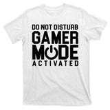 Do Not Disturb Gamer Mode Activated T-Shirt