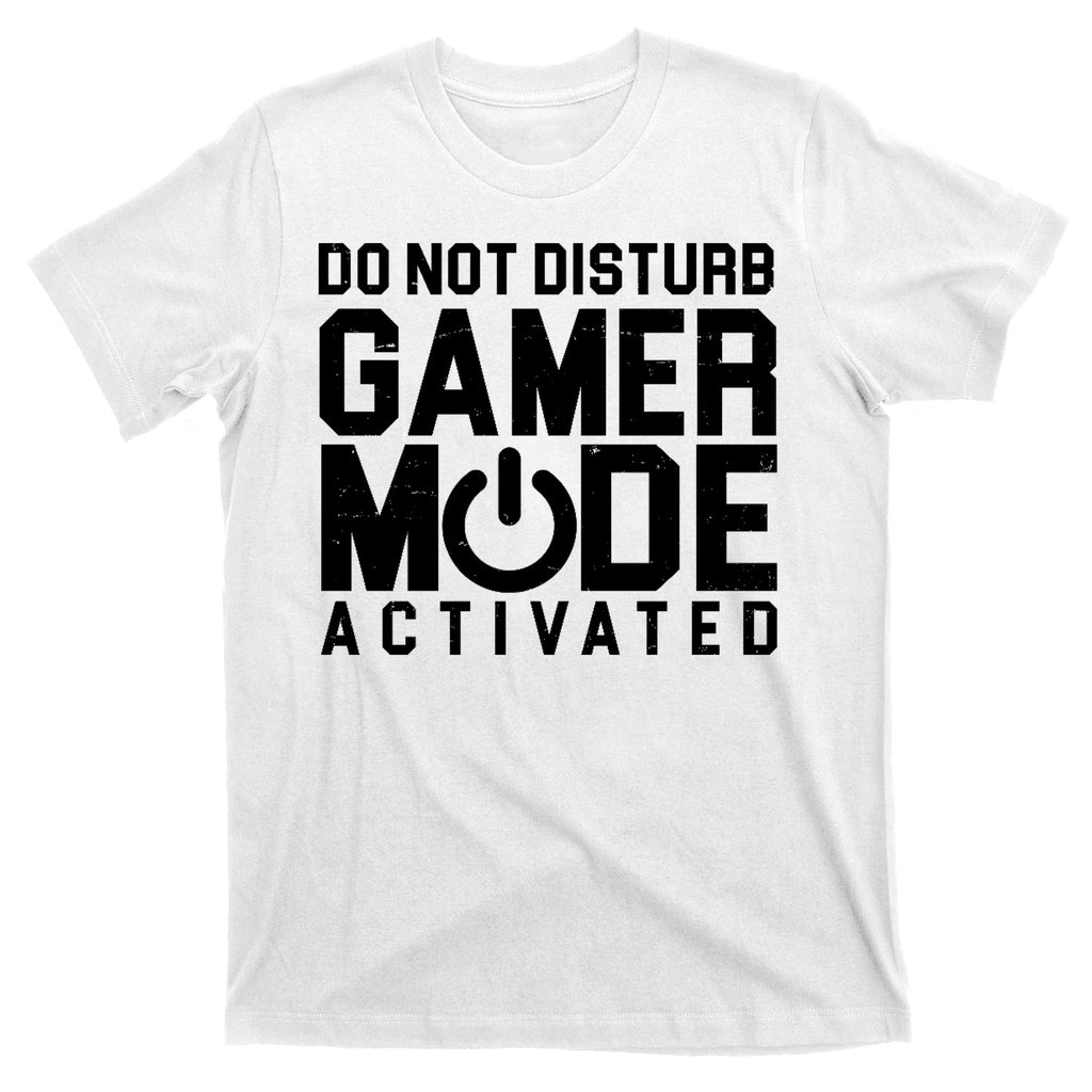 Do Not Disturb Gamer Mode Activated T-Shirt