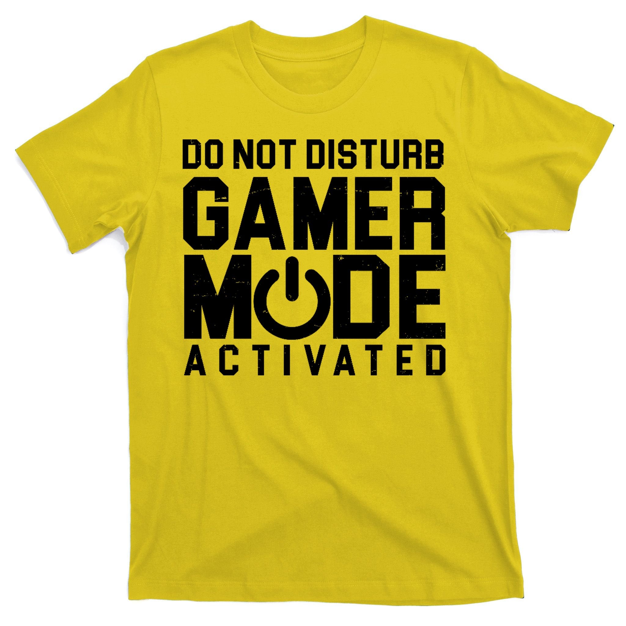 Do Not Disturb Gamer Mode Activated T-Shirt
