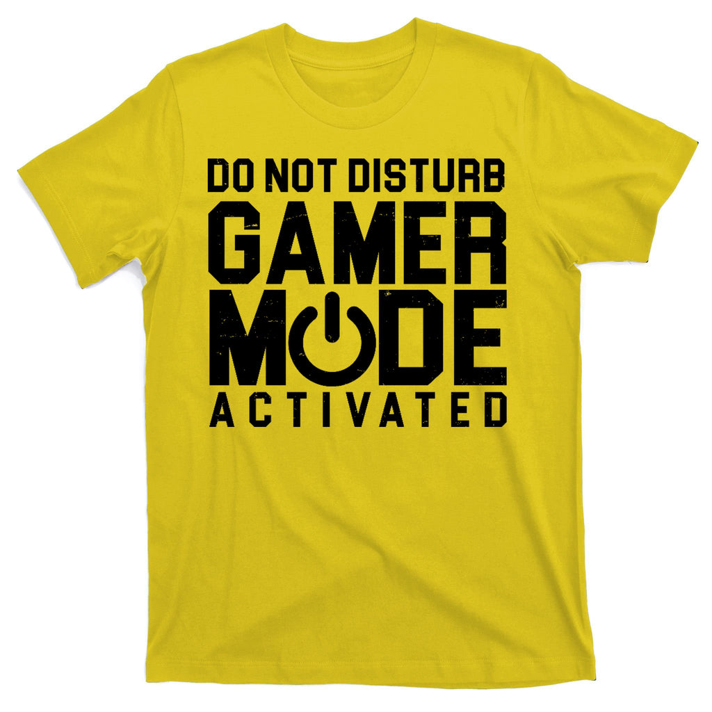 Do Not Disturb Gamer Mode Activated T-Shirt