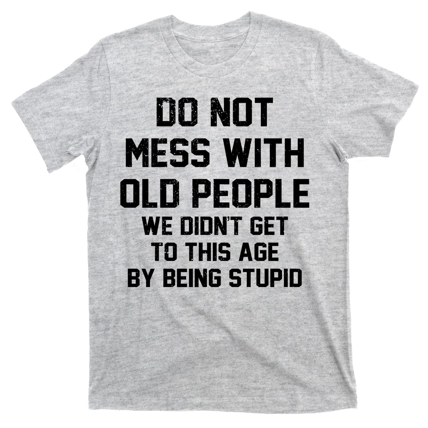 Do Not Mess With Old People Funny T-Shirt