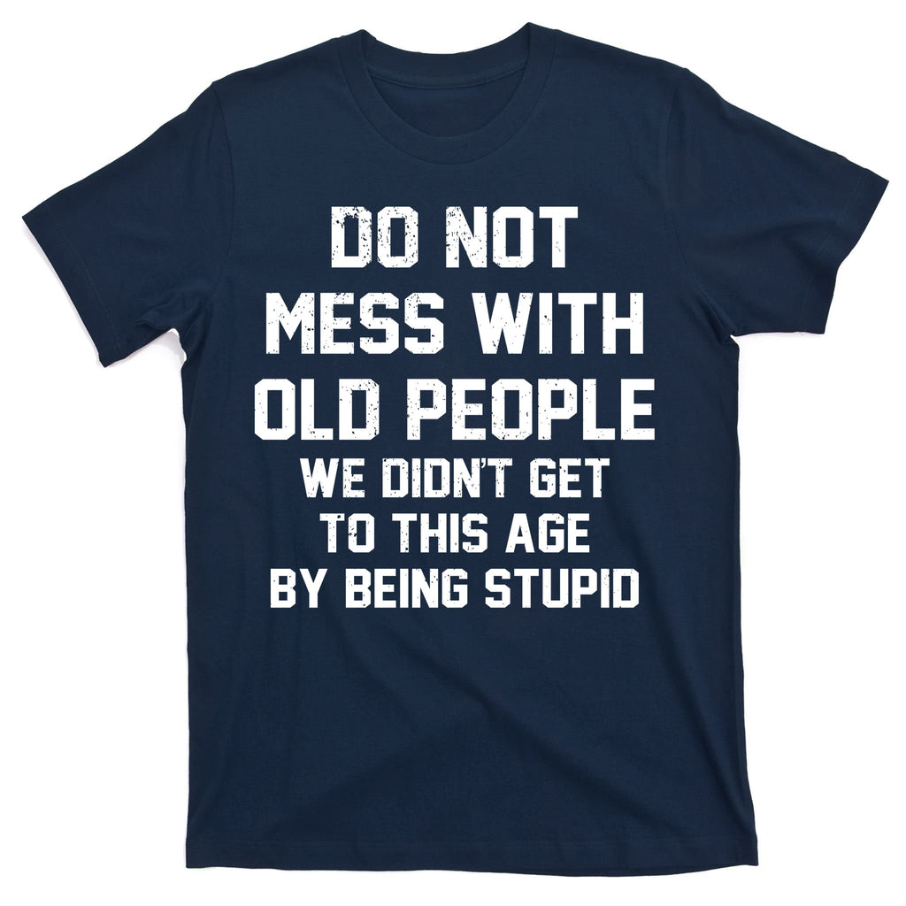 Do Not Mess With Old People Funny T-Shirt