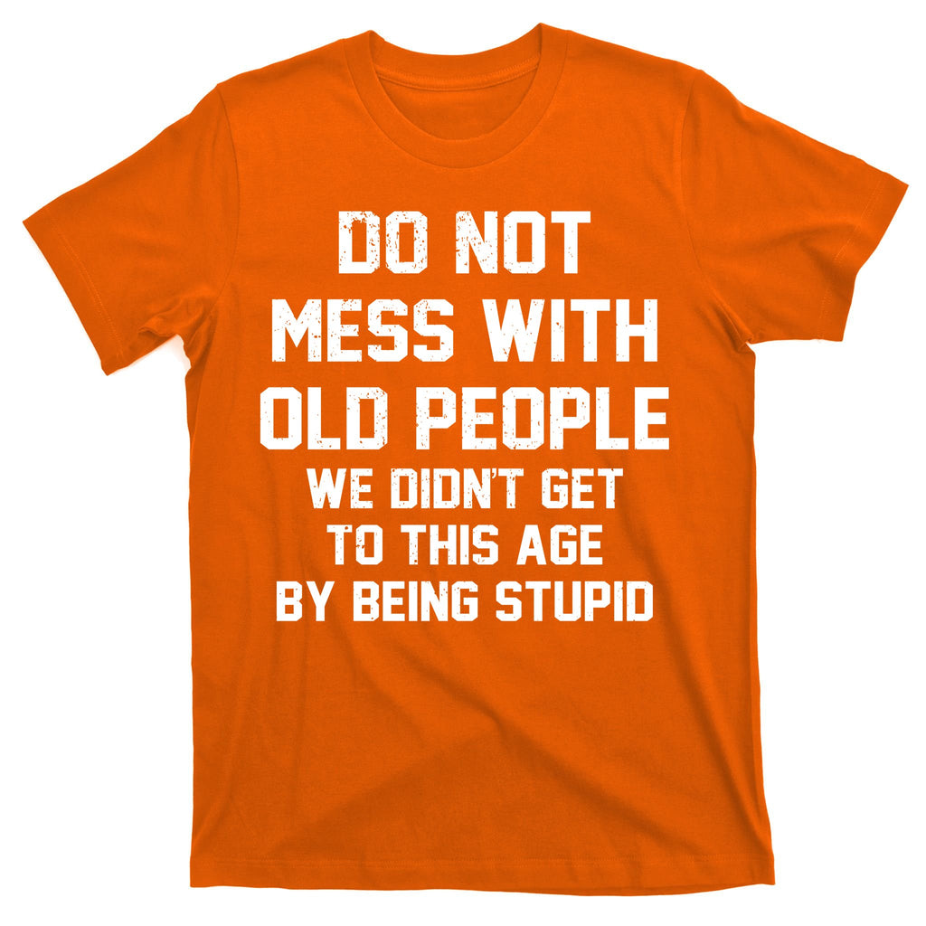 Do Not Mess With Old People Funny T-Shirt