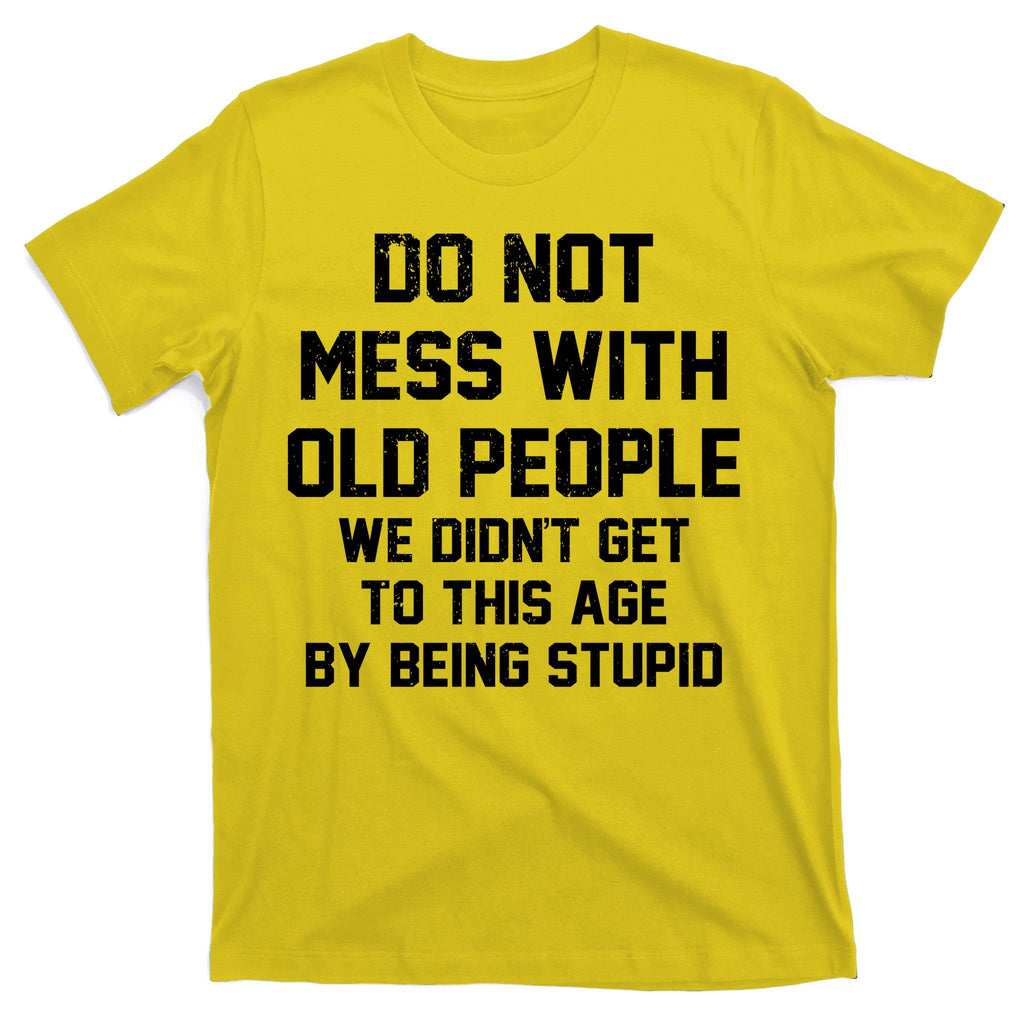 Do Not Mess With Old People Funny T-Shirt