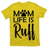 Dog Mom Life Is Ruff T-Shirt