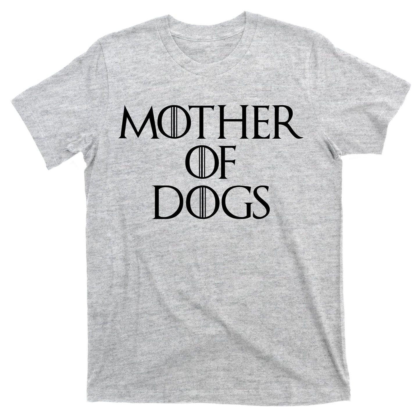 Dog Mom Mother Of Dogs T-Shirt
