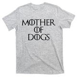 Dog Mom Mother Of Dogs T-Shirt