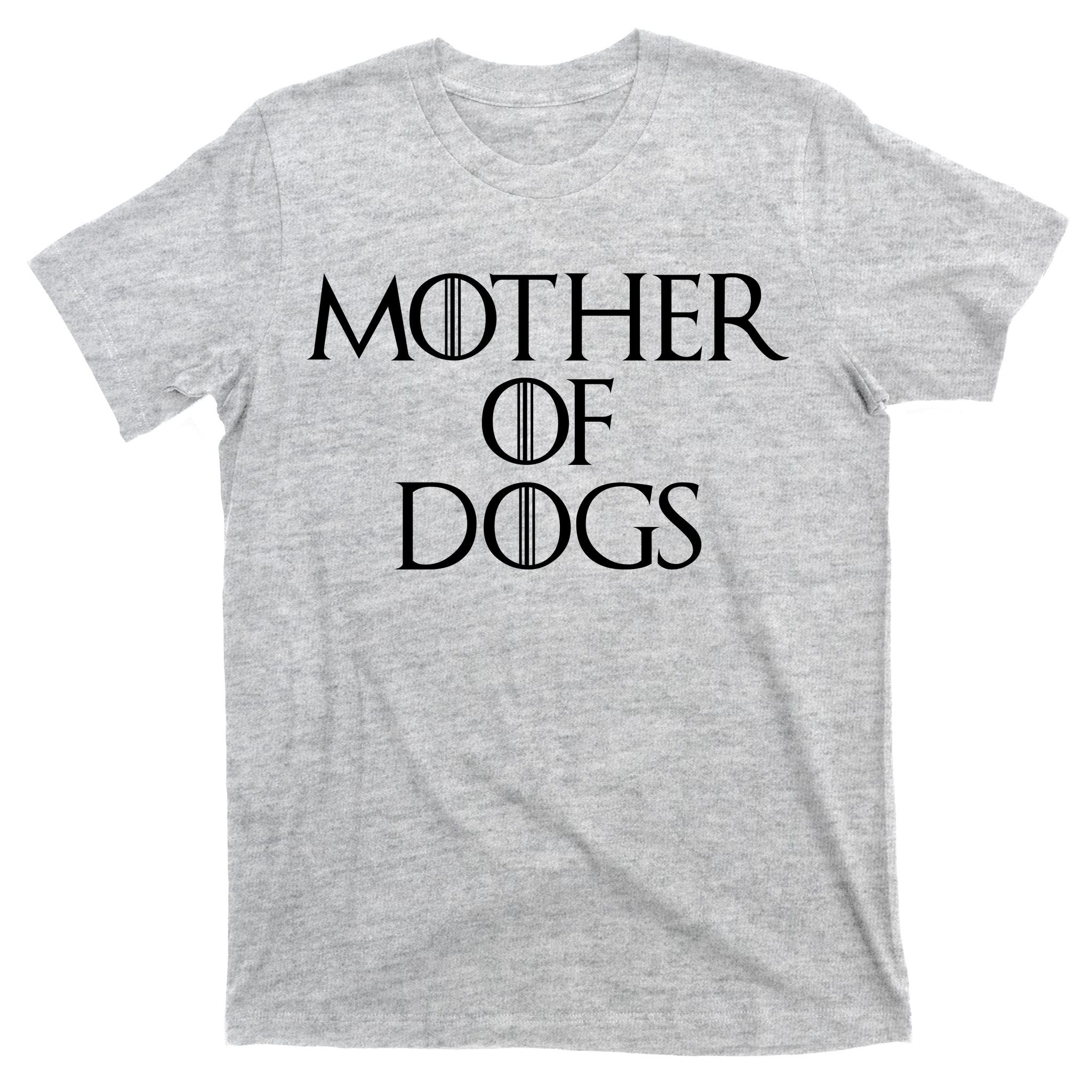 Dog Mom Mother Of Dogs T-Shirt