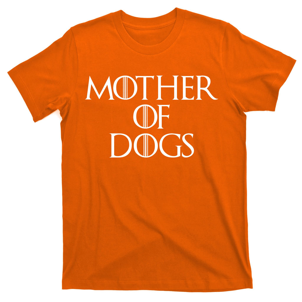 Dog Mom Mother Of Dogs T-Shirt